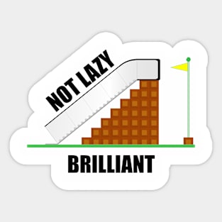 Not Lazy - Brilliant! Sticker